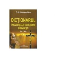 Dictionarul proverbelor religioase romanesti Vol. I (A-F) - Al. Stanciulescu Barda