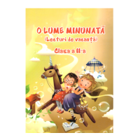 O Lume Minunata (lecturi de vacanta) clasa a 2-a - Adina Grigore