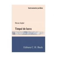 Timpul de lucru. Ghid de jurisprudenta nationala - Razvan Anghel