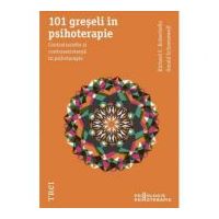101 greseli in psihoterapie. Contratransfer si contrarezistenta in psihoterapie - Richard C. Robertiello. Traducere de Adina Radulescu