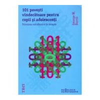 101 povesti vindecatoare pentru copii si adolescenti. Folosirea metaforelor in terapie - George W. Burns