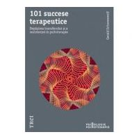 101 succese terapeutice. Depasirea transferului si a rezistentei in psihoterapie - Gerald Schoenewolf. Traducere de Diana Dumitru