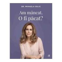 Am mancat. O fi pacat? - Mihaela Bilic