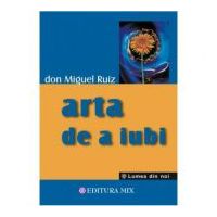Arta de a iubi - Don Miguel Ruiz