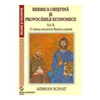 Biserica crestina si provocarile economice. Volumul 2. O viziune istorica in Biserica Crestina - Adrian Ignat