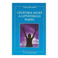 Calatoria sacra a luptatorului pasnic - Dan Millman