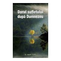 Dorul sufletului dupa Dumnezeu - Mary Ford