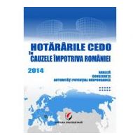 Hotararile CEDO in cauzele impotriva Romaniei 2014. Analiza, consecinte, autoritati potential responsabile (Volumul 10) - Dragos Calin
