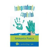 Independenta copilului. Spaima de separare - Speranta Farca