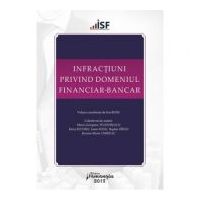 Infractiuni privind domeniul financiar-bancar. Volum coordonat de Ion Rusu