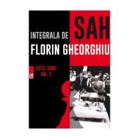 Integrala de sah 1971-1980, volumul 2 - Florin Gheorghiu