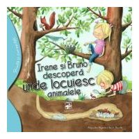 Irene si Bruno descopera unde locuiesc animalele - Alejandro Algarra. Ilustratii de Rocio Bonilla