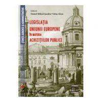 Legislatia Uniunii Europene in materia achizitiilor publice - Daniel-Mihail Sandru