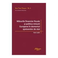 Masurile financiar‑fiscale si politica Uniunii Europene in domeniul ajutoarelor de stat - Ioan Lazar