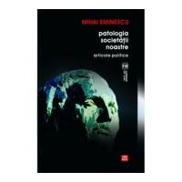 Patologia societatii noastre. Articole politice - Mihai Eminescu