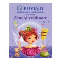 10 Povesti hazlii pentru copii cu si despre Zane si Vrajitoare