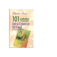 101 Retete Cum Sa Il Gasesti Pe Fat-Frumos (fara sa mai saruti vreun broscoi) - Federica Bosco