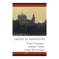 Amurg in manastire. Viata Cuvioasei Starete Taisia scrisa de ea insasi. Seria Materikon