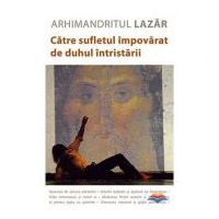 Catre sufletul impovarat de duhul intristarii - Arhimandritul Lazar Abasidze