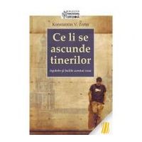 Ce li se ascunde tinerilor. Ispitele si bolile acestui veac - Konstantin V. Zorin