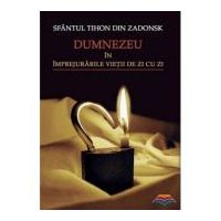 Dumnezeu in imprejurarile vietii de zi cu zi - sf. Tihon din Zadonsk