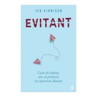 Evitant. Cum sa iubesti sau sa parasesti un partener distant - Jeb Kinnison