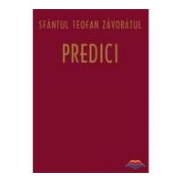 Predici - sf. Teofan Zavoratul. Traducere din limba rusa de Adrian Tanasescu-Vlas