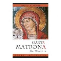 Viata si minunile Sfintei Matrona din Moscova