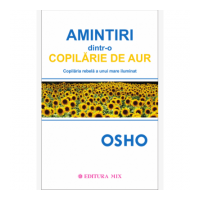 Amintiri dintr-o copilarie de aur - Osho. Traducere de Larisa Andrei
