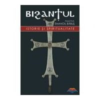 Bizantul, istorie si spiritualitate. Editia a doua - pr. dr. Emanoil Babus