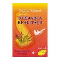 Dirijarea realitatii - Vadim Zeland