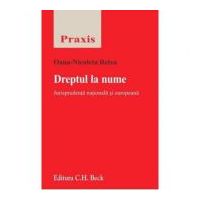 Dreptul la nume. Jurisprudenta nationala si europeana - Oana-Nicoleta Retea