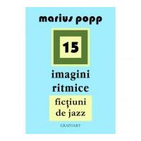 15 imagini ritmice. Fictiuni de jazz - Marius Popp