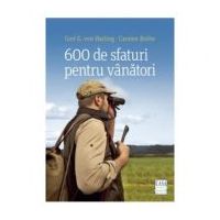 600 de sfaturi pentru vanatori - Gert G. Von Harling, Carsten Bothe