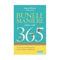 Bunele maniere pentru copii in 365 de zile - Sheryl Eberly, Caroline Eberly