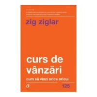 Curs de vanzari. Cum sa vinzi orice oricui - Zig Ziglar
