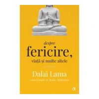 Despre fericire, viata si multe altele. Conversatii cu Rajiv Mehrotra. Editia a II-a - Dalai Lama