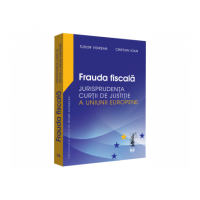 Frauda fiscala. Jurisprudenta Curtii de Justitie a Uniunii Europene - Tudor Vidrean