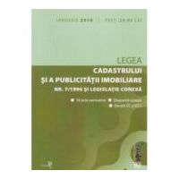 Legea cadastrului si a publicitatii imobiliare nr. 7-1996 si legislatie conexa ianuarie 2019. Editie tiparita pe hartie alba