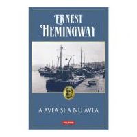 A avea si a nu avea - Ernest Hemingway