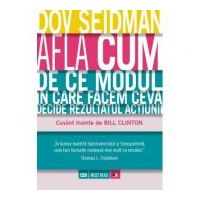 Afla cum. De ce modul in care facem ceva decide rezultatul actiunii - Dov Seidman