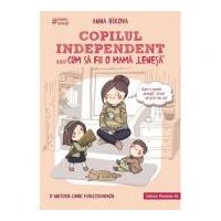 Copilul independent sau cum sa fii o mama lenesa - Anna Bikova