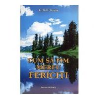 Cum sa fim mereu fericiti - M. K. Gupta
