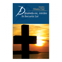 Daruindu-ne, intram in bucuria Lui - Monahia Siluana Vlad