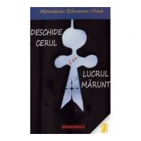 Deschide cerul cu lucrul marunt - Monahia Siluana Vlad