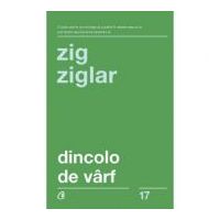Dincolo de varf. Editia a III-a - Zig Ziglar