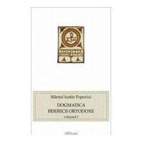 Dogmatica Bisericii Ortodoxe volumul I - Sfantul Iustin Popovici