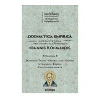 Dogmatica empirica dupa invataturile prin viu grai ale Parintelui Ioannis Romanidis. Vol. II