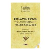 Dogmatica empirica dupa invataturile prin viu grai ale Parintelui Ioannis Romanidis. Volumul 1 - IPS Ierotheos Vlachos, Mitropolitul Nafpaktosului