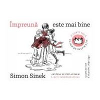 Impreuna este mai bine. O carte mica, plina de inspiratie - Simon Sinek